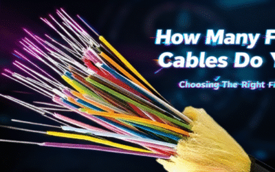 How Many Fiber Cables Do You Need? Choosing The Right Fiber Count For Projects