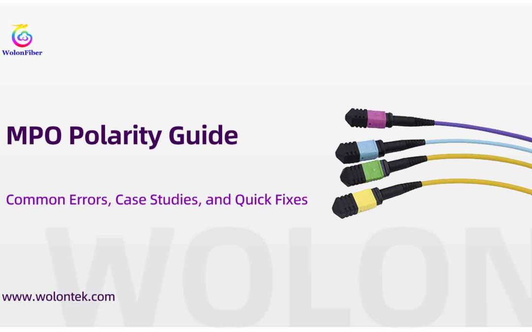 MPO Polarity Guide: Common Errors, Case Studies, and Quick Fixes