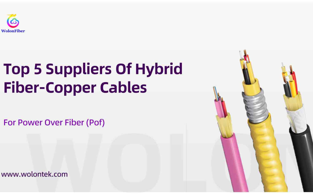 Top 5 Suppliers Of Hybrid Fiber-Copper Cables For Power Over Fiber (Pof)