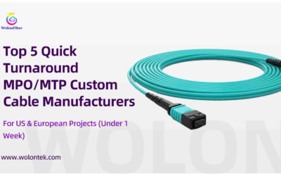 Top 5 Quick Turnaround MPO/MTP Custom Cable Manufacturers for US & European Projects (Under 1 Week)