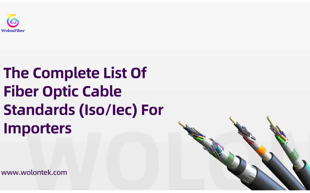 The Complete List Of Fiber Optic Cable Standards (Iso/Iec) For Importers