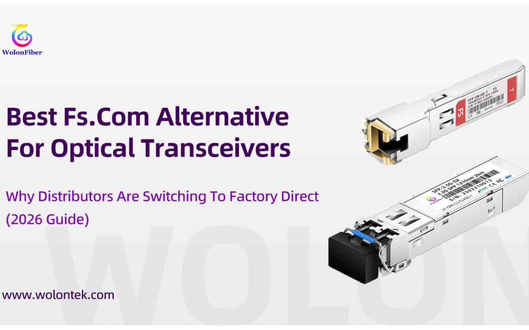 Best Fs.Com Alternative For Optical Transceivers: Why Distributors Are Switching To Factory Direct (2026 Guide)