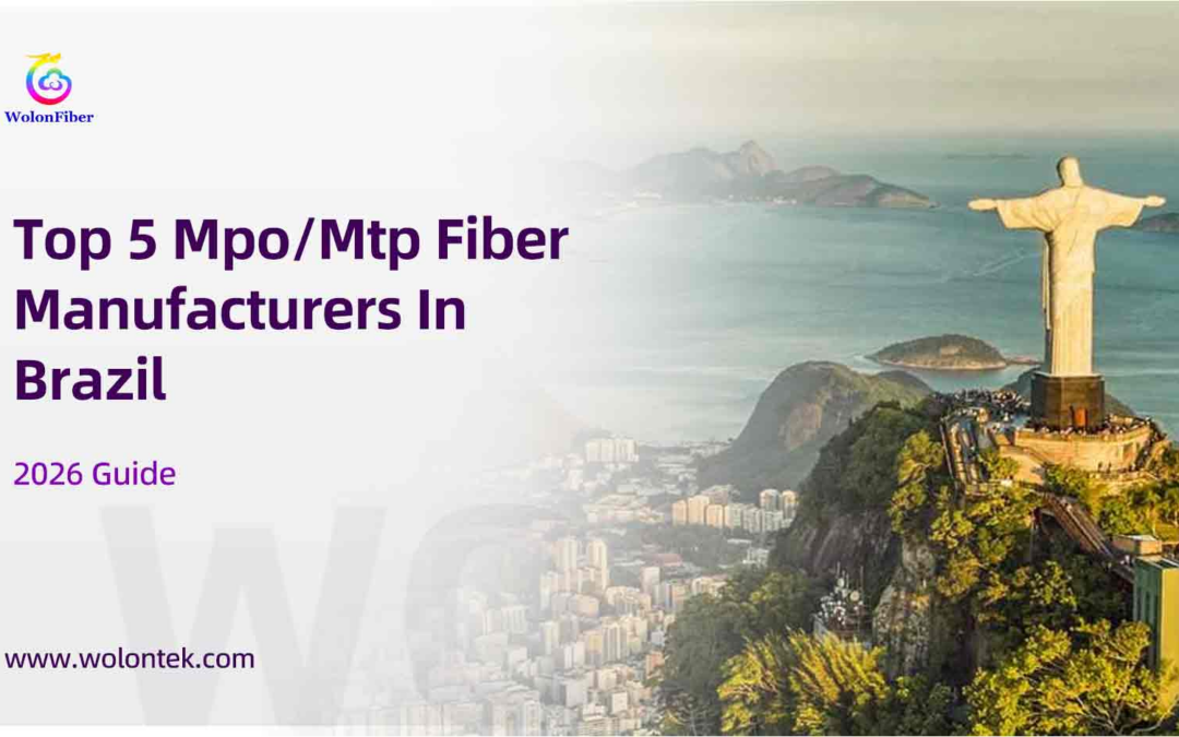 Top 5 Mpo/Mtp Fiber Manufacturers In Brazil (Latam Market) – 2026 Guide