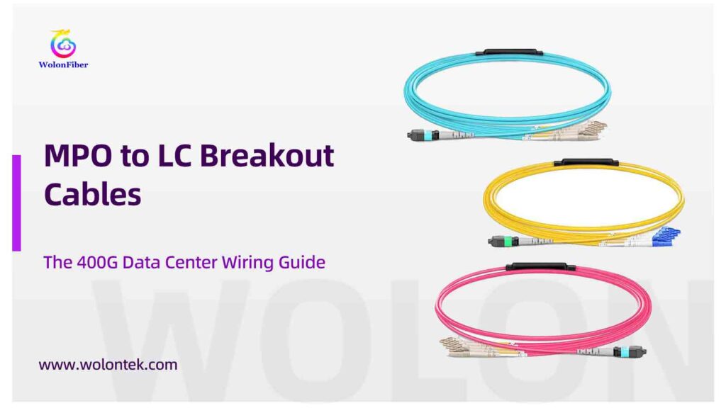 MPO to LC Breakout Cables: The 400G Data Center Wiring Guide