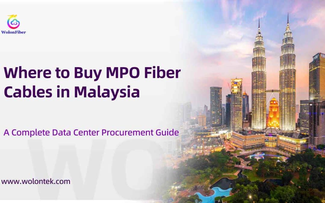 Where to Buy MPO Fiber Cables in Malaysia: A Complete Data Center Procurement Guide