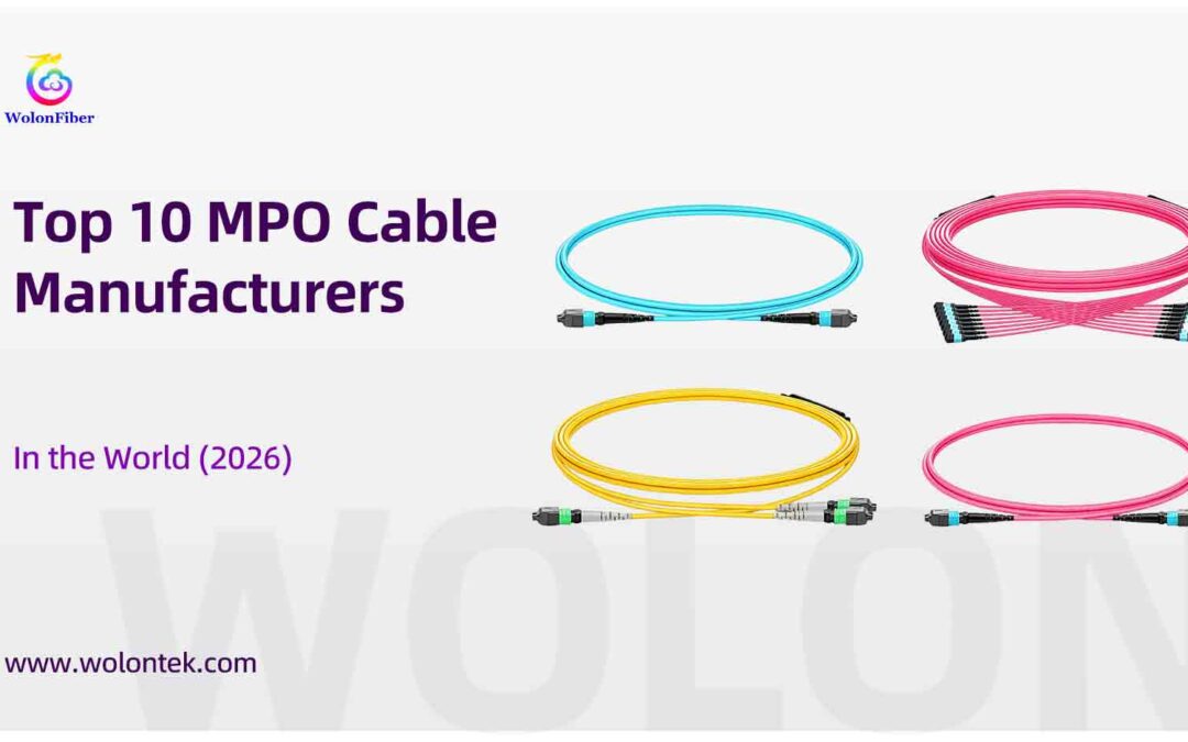 Top 10 MPO Cable Manufacturers in the World (2026)